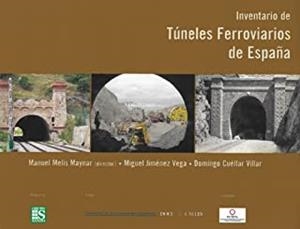 INVENTARIO DE TÚNELES FERROVIARIOS DE ESPAÑA | 9788497440462 | MELIS MAYNAR, MANUEL / JIMÉNEZ VEGA, MIGUEL / CUÉLLAR VILLAR, DOMINGO