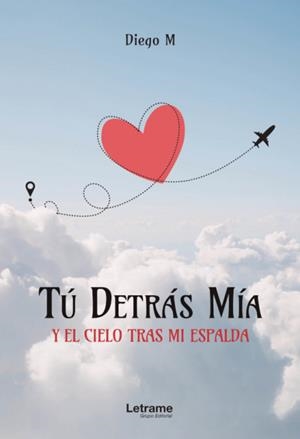 TÚ DETRÁS MÍA Y EL CIELO TRAS MI ESPALDA | 9788411142052 | M., DIEGO