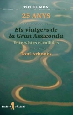 VIATGERS DE LA GRAN ANACONDA, EL – 25 ANYS | 9788412393835 | ARBONÈS, TONI