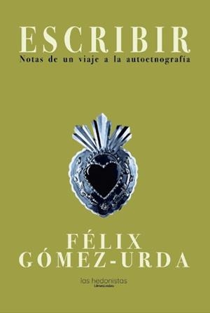 ESCRIBIR. NOTAS DE UN VIAJE A LA AUTOETNOGRAFÍA | 9788409336258 | GÓMEZ-URDA, FÉLIX