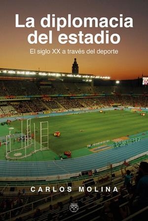 DIPLOMACIA DEL ESTADIO, LA | 9788412445251 | MOLINA, CARLOS