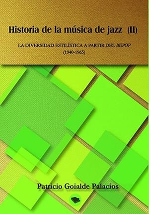 HISTORIA DE LA MÚSICA DE JAZZ (II) | 9788468608891 | GOYALDE PALACIOS, PATRICIO