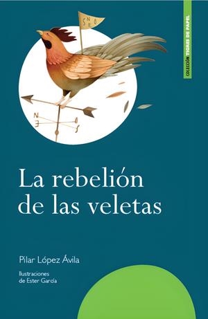 REBELIÓN DE LAS VELETAS, LA | 9788498526868 | LÓPEZ ÁVILA, PILAR