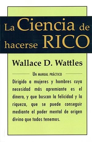 CIENCIA DE HACERSE RICO, LA | 9788495593955 | WATTLES, WALLACE D.
