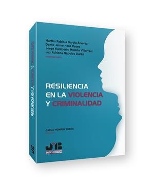 RESILIENCIA EN LA VIOLENCIA Y CRIMINALIDAD | 9788419045041 | GARCIA ALVAREZ, MARTHA FABIOLA / HARO REYES, DANTE JAIME
