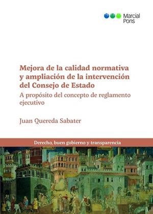 MEJORA DE LA CALIDAD NORMATIVA Y AMPLIACION DE LA INTERVENCIÓN DEL CONSEJO DE ESTADO | 9788413813158 | QUEREDA SABATER, JUAN