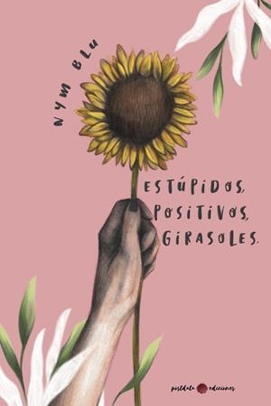 ESTÚPIDOS, POSITIVOS, GIRASOLES | 9788418873638 | BLU, NYM