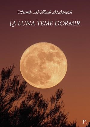 LUNA TEME DORMIR, LA | 9788418721366 | AL-KADI AL-ATRASCH, SAMIH