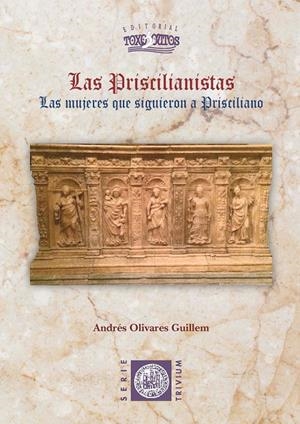 PRISCILIANISTAS, LAS | 9788412392234 | OLIVARES GUILLEN, ANDRÉS