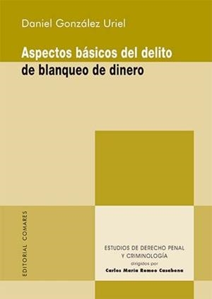 ASPECTOS BÁSICOS DEL DELITO DE BLANQUEO DE DINERO | 9788413692678 | GONZÁLEZ URIEL, DANIEL