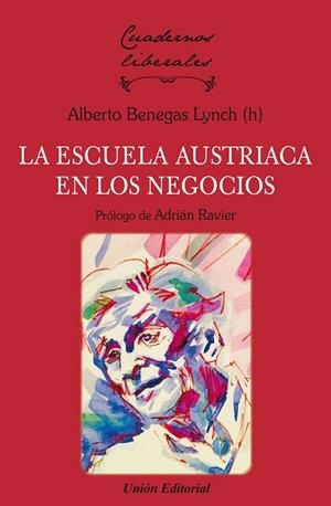 ESCUELA AUSTRIACA EN LOS NEGOCIOS | 9788472098572 | BENEGAS LYNCH, ALBERTO