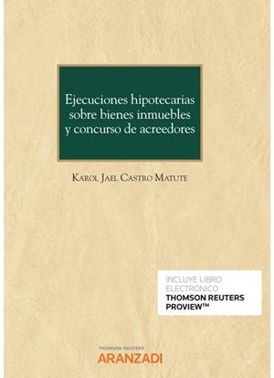 EJECUCIONES HIPOTECARIAS SOBRE BIENES INMUEBLES Y CONCURSO DE ACREEDORES | 9788413914695 | CASTRO MATUTE, KAROL JAEL