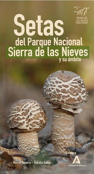 SETAS DEL PARQUE NACIONAL SIERRA DE LAS NIEVES Y SU ÁMBITO | 9788412230246 | BECERRA PARRA, MANUEL / ROBLES DOMÍNGUEZ, ESTRELLA