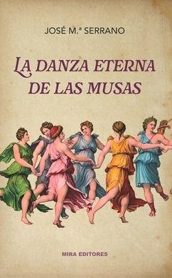DANZA ETERNA DE LAS MUSAS, LA | 9788484655619 | SERRANO ROYO, JOSE MARIA