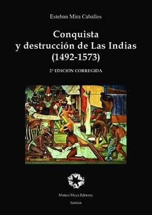 CONQUISTA Y DESTRUCCION DE LAS INDIAS (2A EDICIÓN) | 9788480103268 | MIRA CABALLOS, ESTEBAN
