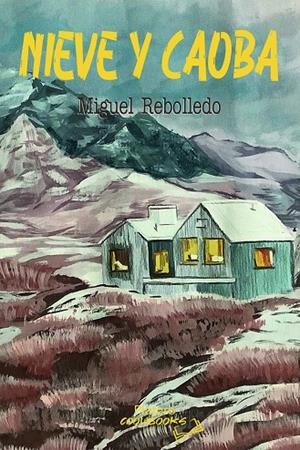 NIEVE Y CAOBA | 9788412437782 | REBOLLEDO CASTRO, MIGUEL