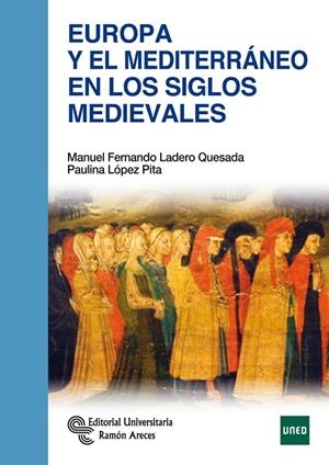 EUROPA Y EL MEDITERRÁNEO EN LOS SIGLOS MEDIEVALES | 9788499614069 | LADERO QUESADA, MANUEL FERNANDO