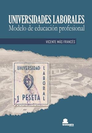 UNIVERSIDADES LABORALES. MODELO DE EDUCACIÓN PROFESIONAL | 9788419104052 | MÁS FRANCÉS, VICENTE