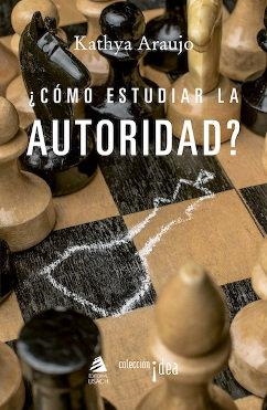 ¿COMO ESTUDIAR LA AUTORIDAD? | 9789563034844 | ARAUJO, KATHYA