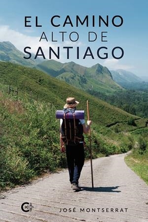 CAMINO ALTO DE SANTIAGO, EL | 9788418722455 | MONTSERRAT, JOSÉ