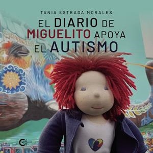 DIARIO DE MIGUELITO APOYA EL AUTISMO, EL | 9788418238482 | ESTRADA MORALES, TANIA