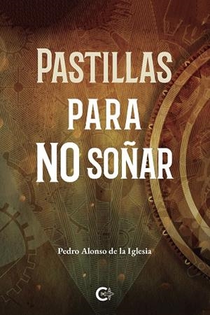 PASTILLAS PARA NO SOÑAR | 9788418104510 | ALONSO DE LA IGLESIA, PEDRO