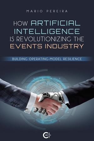 HOW ARTIFICIAL INTELLIGENCE IS REVOLUTIONIZING THE EVENTS INDUSTRY | 9788418787102 | PEREIRA, MARIO