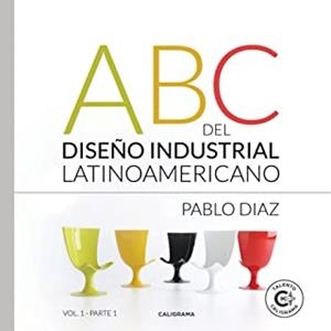 ABC DEL DISEÑO INDUSTRIAL LATINOAMERICANO VOL. 1 | 9788417887100 | DÍAZ, PABLO