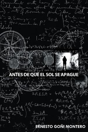 ANTES DE QUE EL SOL SE APAGUE | 9788491120018 | GOÑI MONTERO, ERNESTO