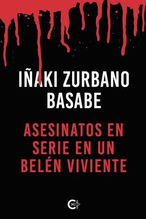 ASESINATOS EN SERIE EN UN BELÉN VIVIENTE | 9788419009197 | ZURBANO BASABE, IÑAKI