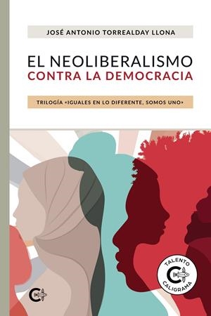 NEOLIBERALISMO CONTRA LA DEMOCRACIA, EL | 9788418608759 | TORREALDAY LLONA, JOSÉ ANTONIO