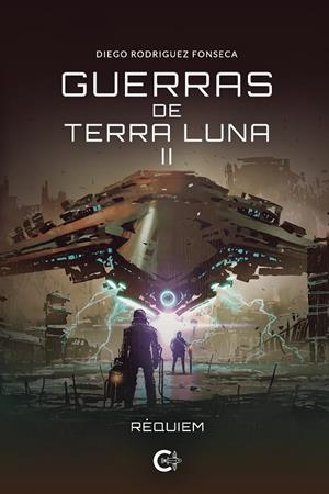 GUERRAS DE TERRA LUNA II | 9788419009142 | RODRIGUEZ FONSECA, DIEGO
