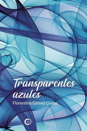 TRANSPARENTES AZULES | 9788419009173 | GÓMEZ GUASP, FLORENTINA