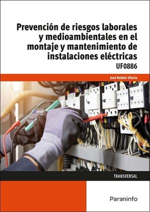 PREVENCION DE RIESTOS LABORALES Y MEDIOAMBIANTALES EN EL MONTAJE Y MANTENIMIENTO DE INSTALACIONES ELÉCTRICAS | 9788413665467 | ROLDÁN VILORIA, JOSÉ