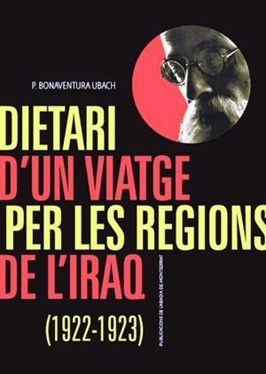DIETARI D?UN VIATGE PER LES REGIONS DE L'?IRAQ (1922-1923) | 9788491912026 | UBACH, BONAVENTURA