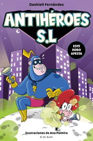 ANTIHÉROES S. L. 02. ESTE ROBO APESTA | 9788418688164 | FERNÁNDEZ PENA, DASHIELL