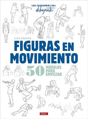 CUADERNOS DEL DIBUJANTE, LOS. FIGURAS EN MOVIMIENTO | 9788498747102 | HERZOG, LISE