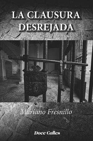 CLAUSURA DESREJADA, LA | 9788497443371 | FRESNILLO POZA, MARIANO