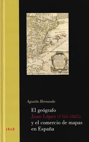 GEÓGRAFO JUAN LÓPEZ (1765-1825) Y EL COMERCIO DE MAPAS EN ESPAÑA, EL | 9788497440752 | HERNANDO, AGUSTÍN
