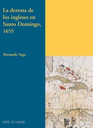 DERROTA DE LOS INGLESES EN SANTO DOMINGO, 1655, LA | 9788497441698 | VEGA, BERNARDO