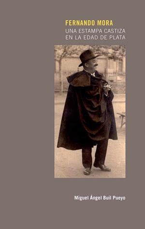 FERNANDO MORA. UNA ESTAMPA CASTIZA EN LA EDAD DE PLATA | 9788497441711 | BUIL PUEYO, MIGUEL ÁNGEL