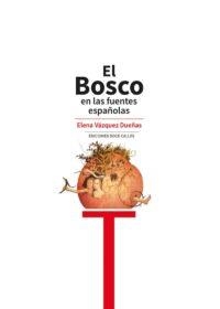 EL BOSCO EN LAS FUENTES ESPAÑOLAS | 9788497442053 | VÁZQUEZ DUEÑAS, ELENA