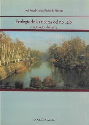 ECOLOGÍA DE LAS RIBERAS DEL RÍO TAJO A SU PASO POR ARANJUEZ | 9788487111624 | GARCÍA-REDONDO MORENO, JOSÉ ÁNGEL