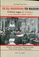 SE HA COMETIDO UN CRIMEN. CRÓNICA NEGRA DE ARANJUEZ Y SU COMARCA (1844-1931) | 9788497441247 | ORGAZ TORRES, JOSÉ ÁNGEL