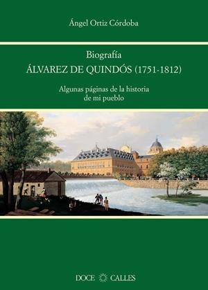 BIOGRAFÍA DE ÁLVAREZ DE QUINDÓS (1751-1812). ALGUNAS PÁGINAS DE LA HISTORIA DE MI PUEBLO | 9788497440288 | ORTIZ CÓRDOBA, ÁNGEL