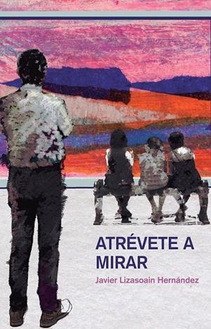 ATRÉVETE A MIRAR | 9788497441933 | LIZASOAIN HERNÁNDEZ, JAVIER