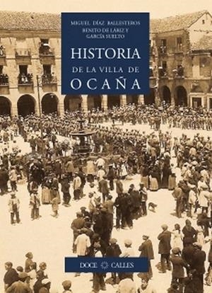 HISTORIA DE LA VILLA DE OCAÑA | 9788497441131 | DÍAZ BALLESTEROS, MIGUEL