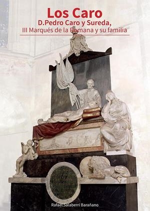 CARO, LOS. D. PEDRO CARO Y SUREDA, III MARQUÉS DE LA ROMANA Y SU FAMILIA | 9788497442039 | SALABERRI BARAÑO, RAFAEL