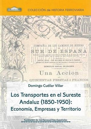 TRANSPORTES EN EL SURESTE ANDALUZ (1850-1950), LOS : ECONOMÍA, EMPRESAS Y TERRITORIO | 9788488675835 | CUELLAR VILLAR, DOMINGO