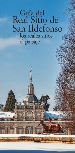 GUÍA DEL REAL SITIO DE SAN ILDEFONSO. LOS REALES SITIOS, EL PAISAJE | 9788497442473 | JUÁREZ VALERO, EDUARDO